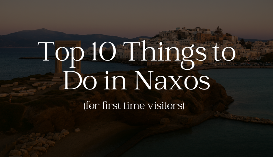 Top 10 Things to Do in Naxos for First-Time Visitors