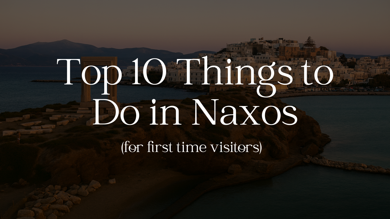 Top 10 Things to Do in Naxos for First-Time Visitors