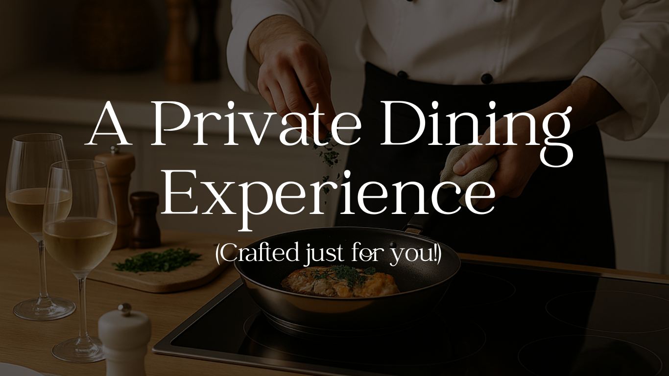 A Private Dining Experience, Crafted Just for You