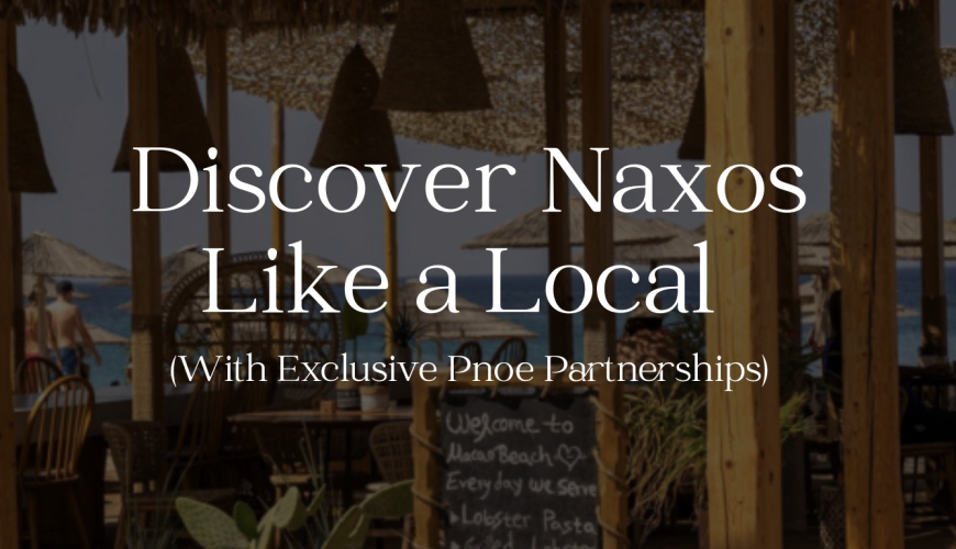 Discover Naxos Like a Local — With Exclusive Pnoe Partnerships